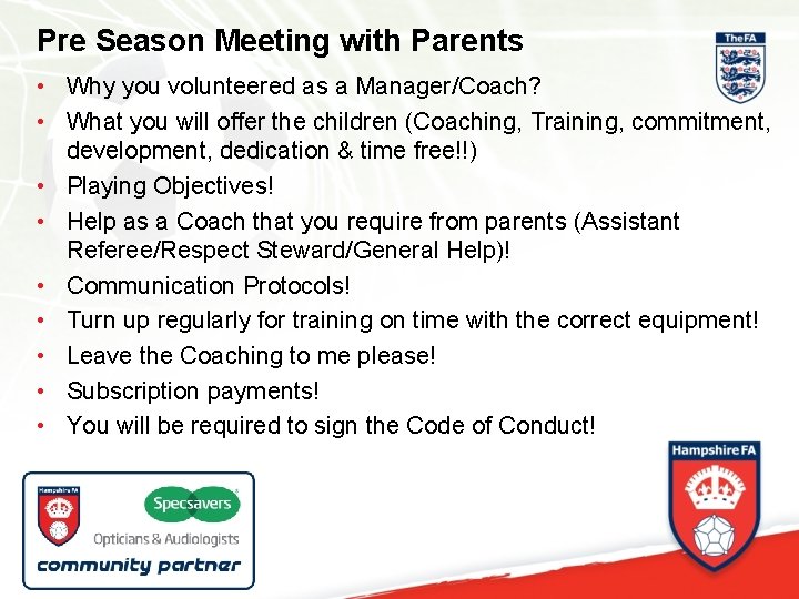 Pre Season Meeting with Parents • Why you volunteered as a Manager/Coach? • What