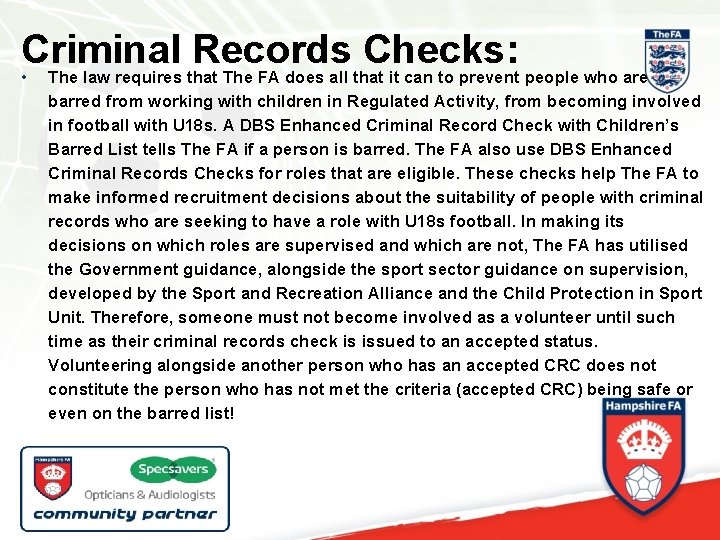 Criminal Records Checks: • The law requires that The FA does all that it