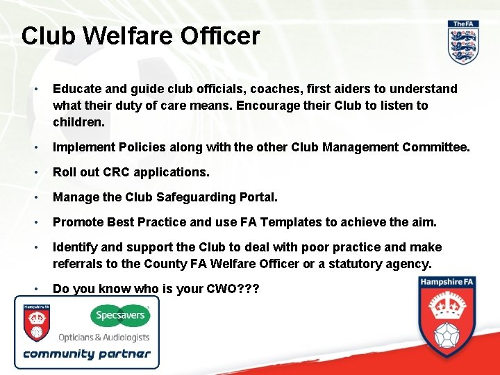 Club Welfare Officer • Educate and guide club officials, coaches, first aiders to understand
