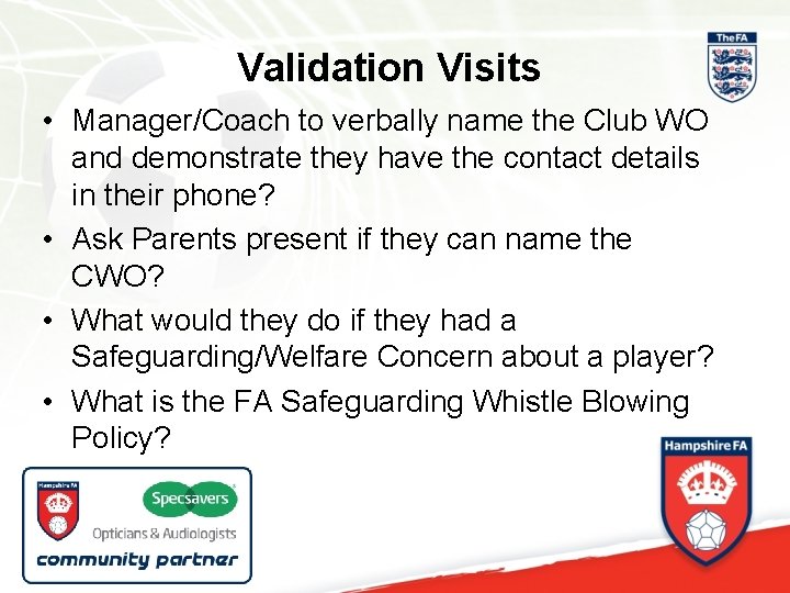Validation Visits • Manager/Coach to verbally name the Club WO and demonstrate they have