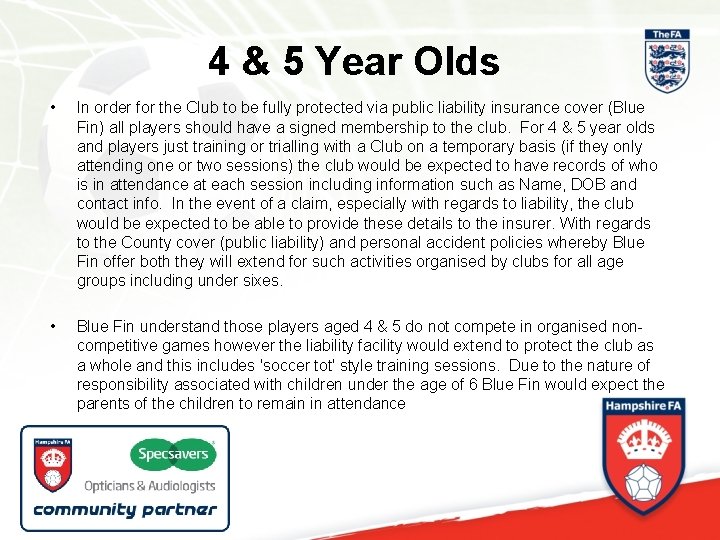 4 & 5 Year Olds • In order for the Club to be fully