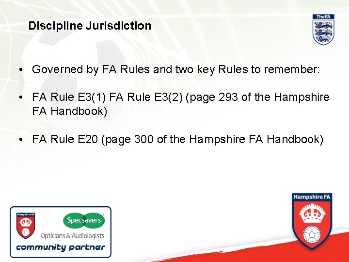 Discipline Jurisdiction • Governed by FA Rules and two key Rules to remember: •