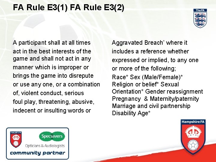 FA Rule E 3(1) FA Rule E 3(2) A participant shall at all times