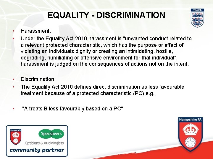 EQUALITY - DISCRIMINATION • • Harassment: Under the Equality Act 2010 harassment is "unwanted