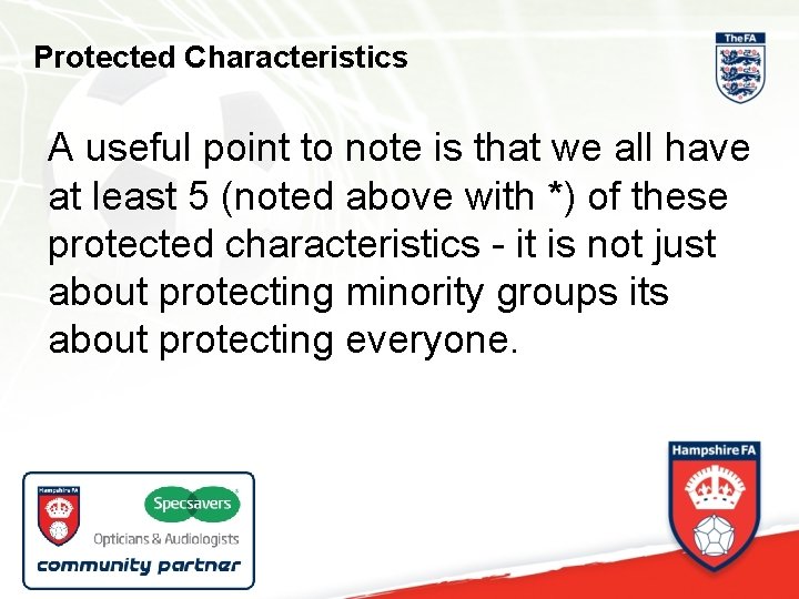 Protected Characteristics A useful point to note is that we all have at least