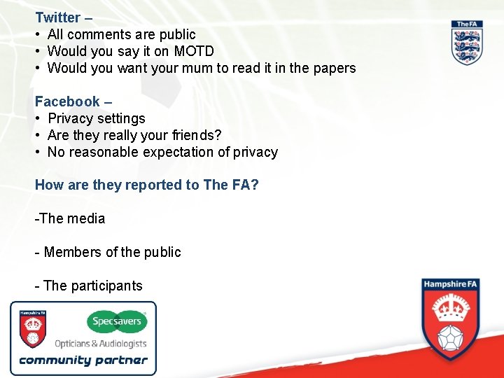 Twitter – • All comments are public • Would you say it on MOTD