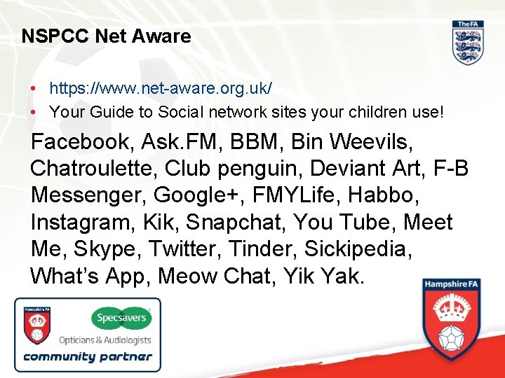 NSPCC Net Aware • https: //www. net-aware. org. uk/ • Your Guide to Social