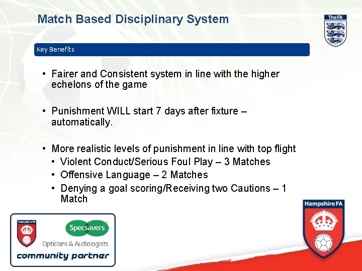 Match Based Disciplinary System Key Benefits • Fairer and Consistent system in line with