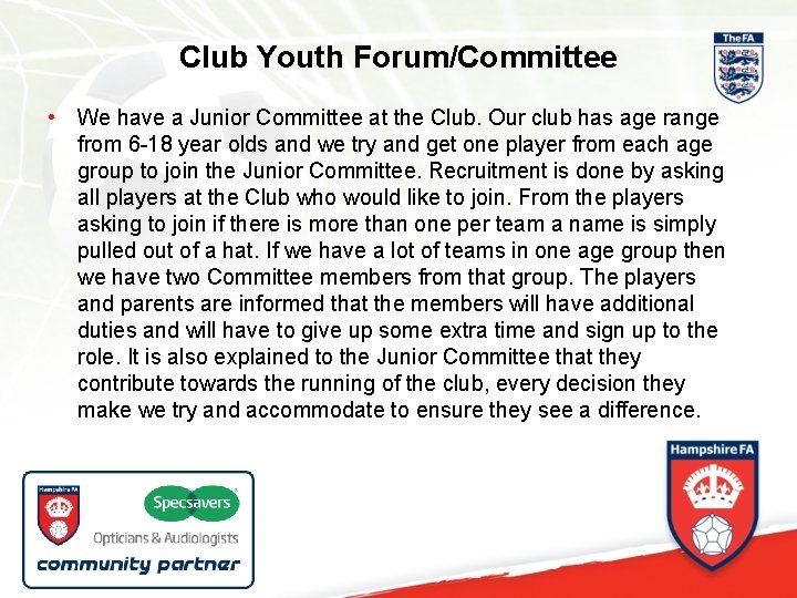 Club Youth Forum/Committee • We have a Junior Committee at the Club. Our club