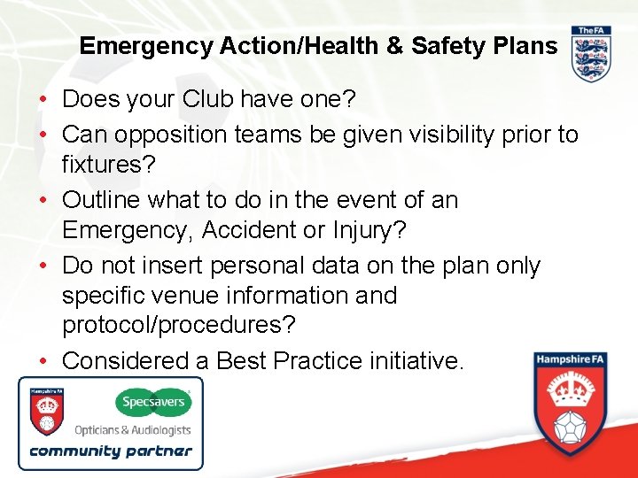 Emergency Action/Health & Safety Plans • Does your Club have one? • Can opposition