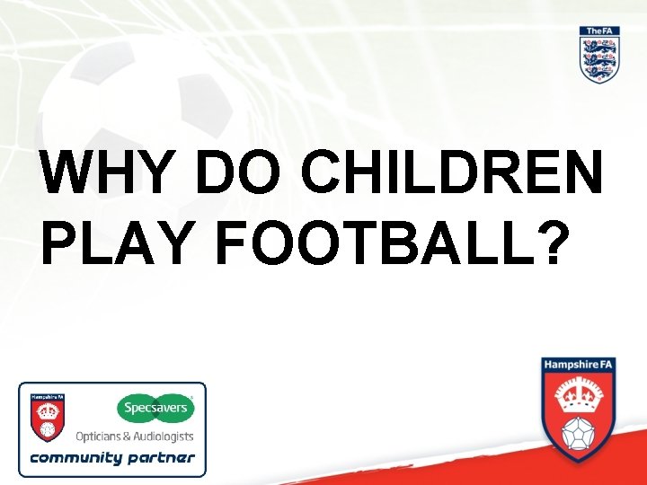 WHY DO CHILDREN PLAY FOOTBALL? 