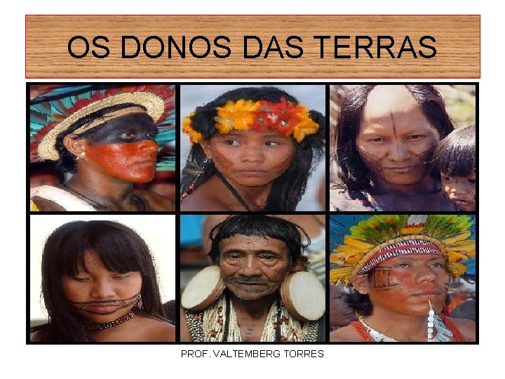 OS DONOS DAS TERRAS PROF. VALTEMBERG TORRES 