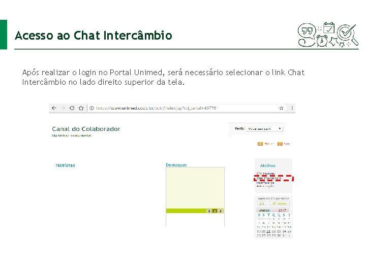 Acesso ao Chat Intercâmbio Após realizar o login no Portal Unimed, será necessário selecionar
