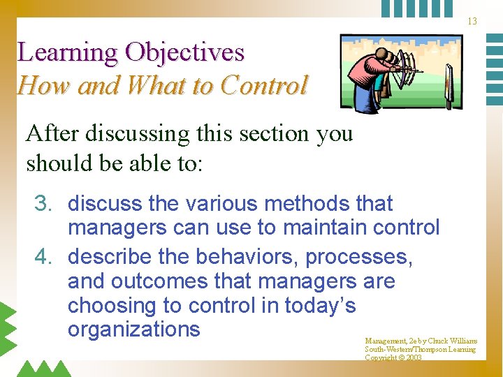 13 Learning Objectives How and What to Control After discussing this section you should 13 Learning Objectives How and What to Control After discussing this section you should