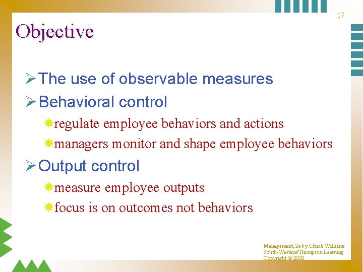 17 Objective Ø The use of observable measures Ø Behavioral control regulate employee behaviors 17 Objective Ø The use of observable measures Ø Behavioral control regulate employee behaviors