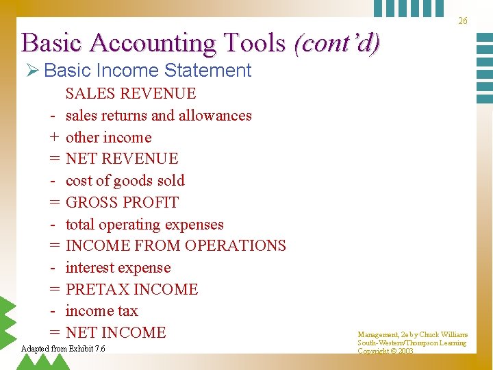 26 Basic Accounting Tools (cont’d) Ø Basic Income Statement + = = = SALES 26 Basic Accounting Tools (cont’d) Ø Basic Income Statement + = = = SALES
