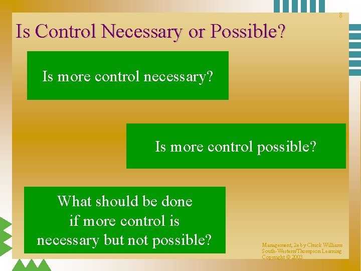 8 Is Control Necessary or Possible? Is more control necessary? Is more control possible? 8 Is Control Necessary or Possible? Is more control necessary? Is more control possible?