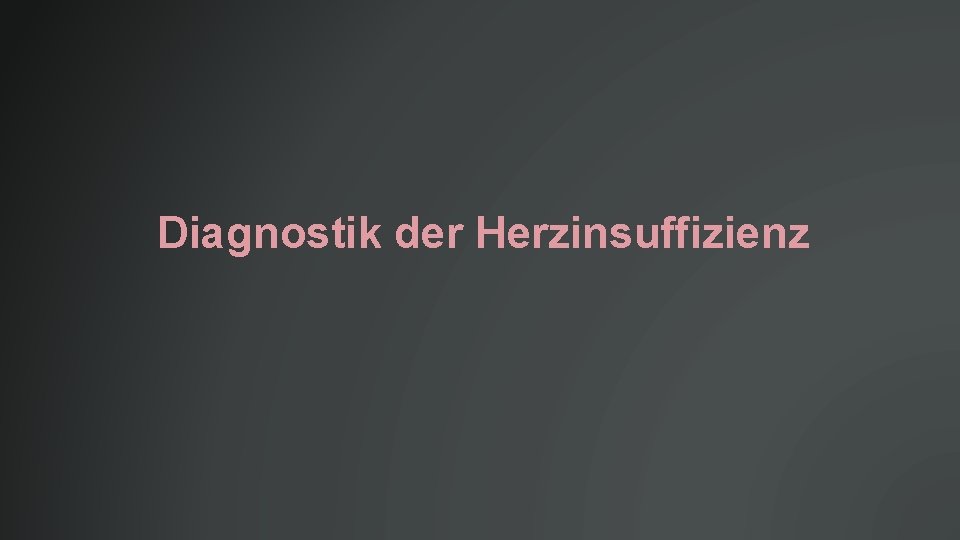 Diagnostik der Herzinsuffizienz 