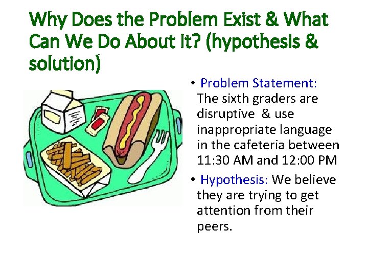 Why Does the Problem Exist & What Can We Do About It? (hypothesis &