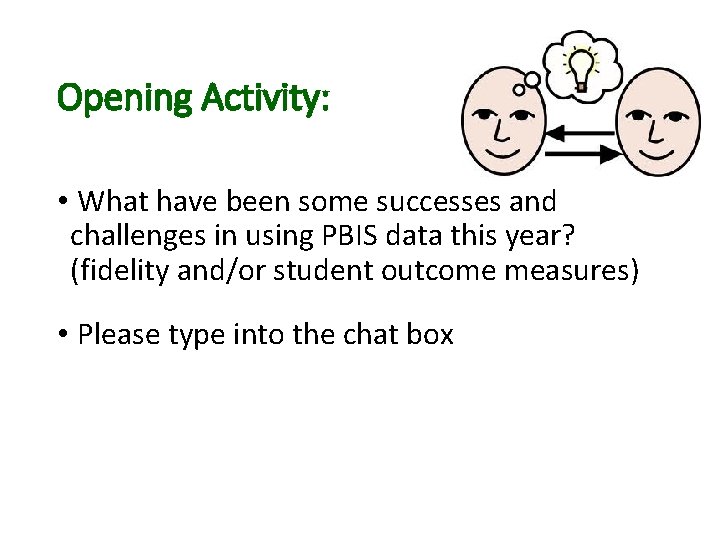 Opening Activity: • What have been some successes and challenges in using PBIS data