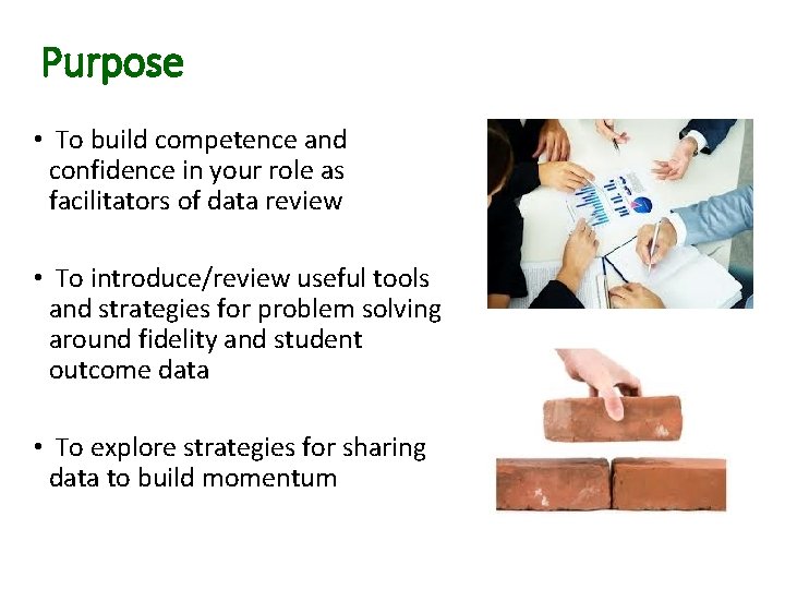 Purpose • To build competence and confidence in your role as facilitators of data