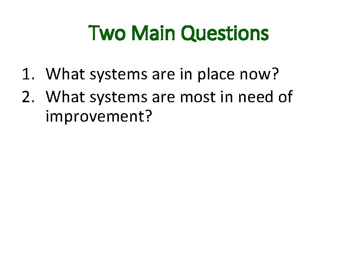 Two Main Questions 1. What systems are in place now? 2. What systems are
