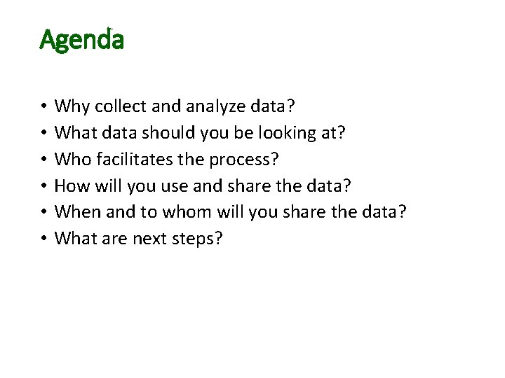 Agenda • • • Why collect and analyze data? What data should you be