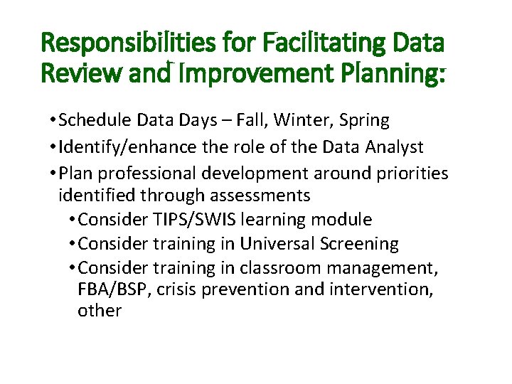 Responsibilities for Facilitating Data Review and Improvement Planning: • Schedule Data Days – Fall,