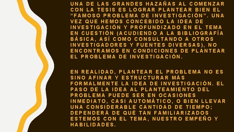 UNA DE LAS GRANDES HAZAÑAS AL COMENZAR CON LA TESIS ES LOGRAR PLANTEAR BIEN