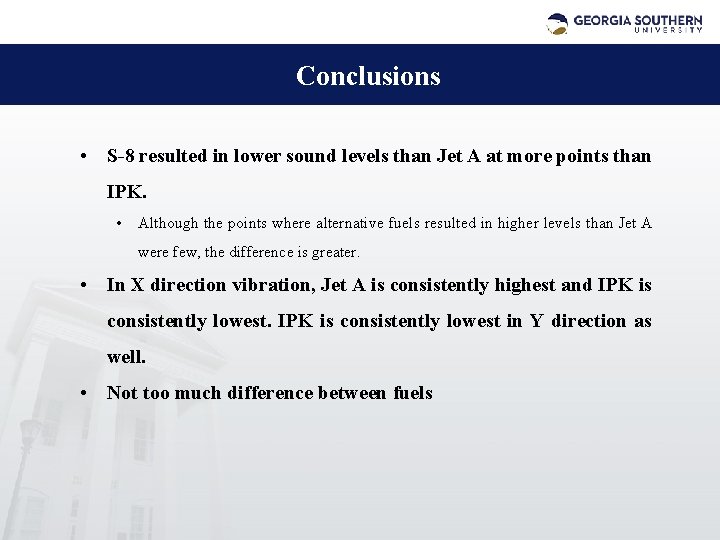 Conclusions • S-8 resulted in lower sound levels than Jet A at more points