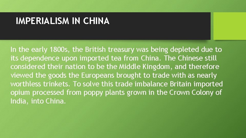IMPERIALISM IN CHINA In the early 1800 s, the British treasury was being depleted