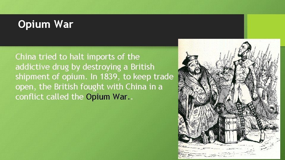 Opium War China tried to halt imports of the addictive drug by destroying a