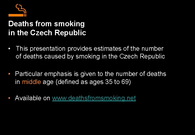 Deaths from smoking in the Czech Republic • This presentation provides estimates of the