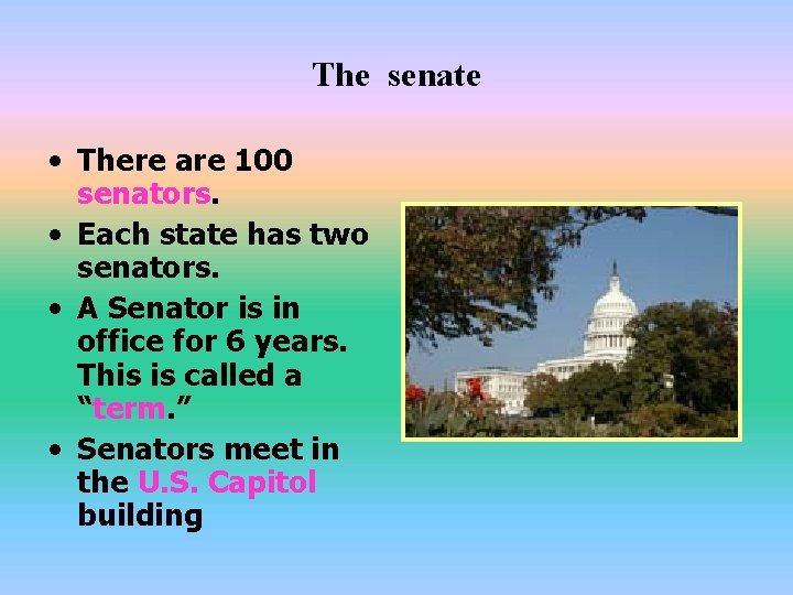The senate • There are 100 senators. • Each state has two senators. •
