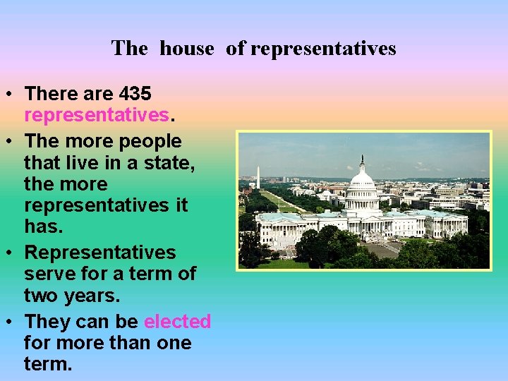 The house of representatives • There are 435 representatives. • The more people that