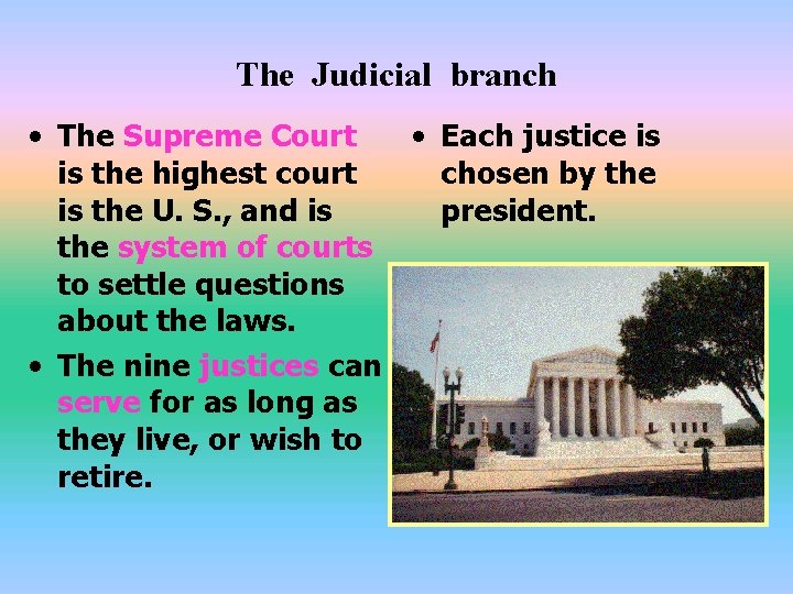 The Judicial branch • The Supreme Court • Each justice is is the highest