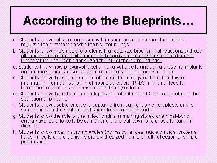 According to the Blueprints… a. Students know cells are enclosed within semi-permeable membranes that
