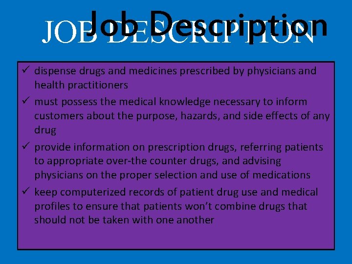 Description JOBJob DESCRIPTION ü dispense drugs and medicines prescribed by physicians and health practitioners