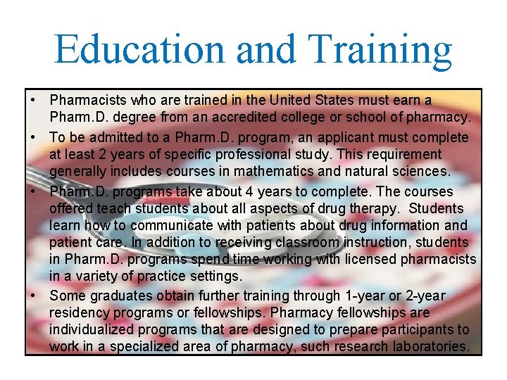 Education and Training • Pharmacists who are trained in the United States must earn