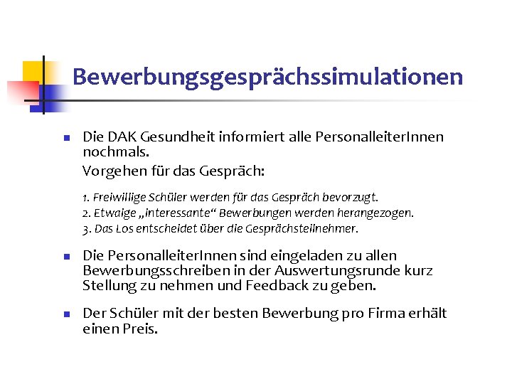 Bewerbungsgesprächssimulationen n Die DAK Gesundheit informiert alle Personalleiter. Innen nochmals. Vorgehen für das Gespräch: