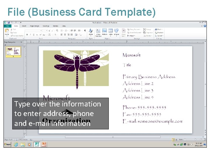 File (Business Card Template) Type over the information to enter address, phone and e-mail