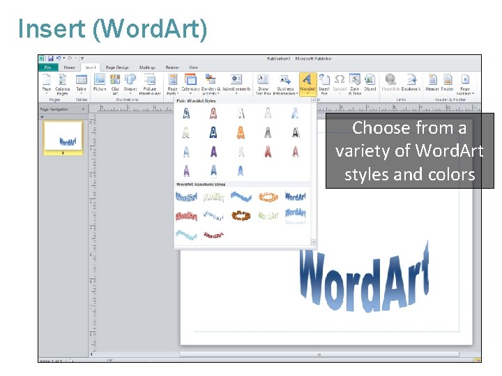 Insert (Word. Art) Choose from a variety of Word. Art styles and colors 