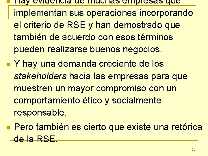 n Hay evidencia de muchas empresas que implementan sus operaciones incorporando el criterio de