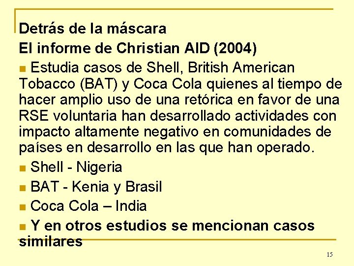 Detrás de la máscara El informe de Christian AID (2004) n Estudia casos de