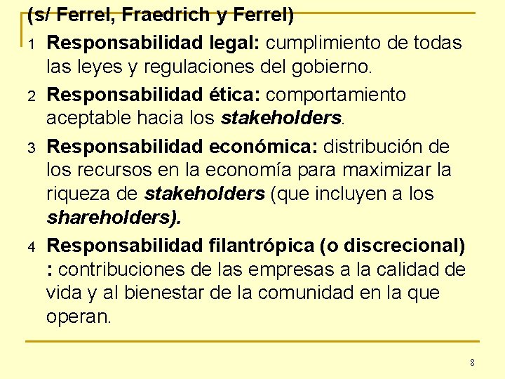 (s/ Ferrel, Fraedrich y Ferrel) 1 Responsabilidad legal: cumplimiento de todas leyes y regulaciones