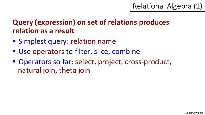 Relational Algebra (1) Query (expression) on set of relations produces relation as a result Relational Algebra (1) Query (expression) on set of relations produces relation as a result