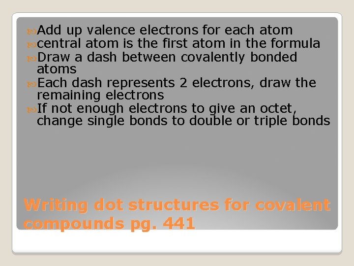  Add up valence electrons for each atom central atom is the first atom