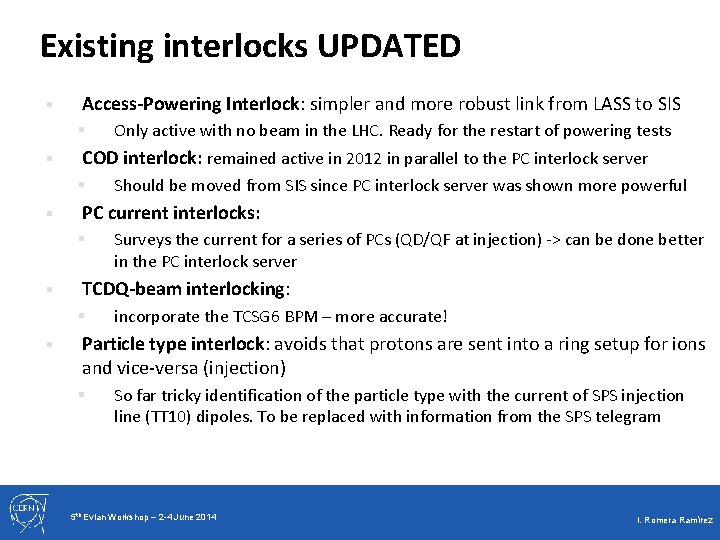 Existing interlocks UPDATED § Access-Powering Interlock: simpler and more robust link from LASS to