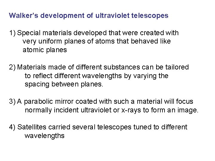 Walker’s development of ultraviolet telescopes 1) Special materials developed that were created with very