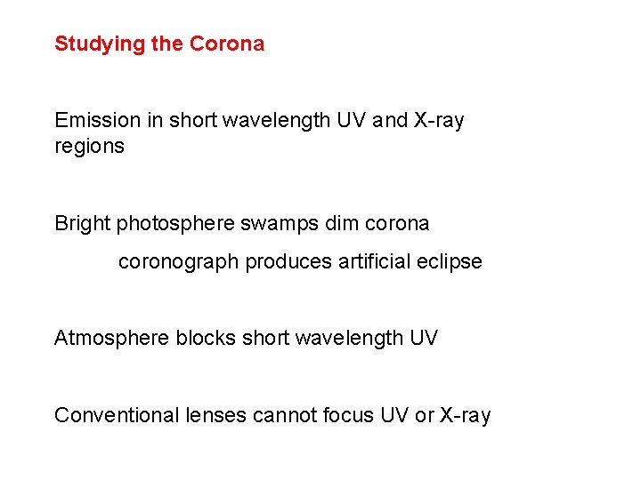 Studying the Corona Emission in short wavelength UV and X-ray regions Bright photosphere swamps